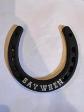 Say When Horseshoe for decoration or luck