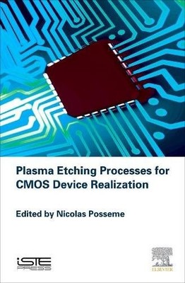 Plasma Etching Processes for CMOS Devices Realization Posseme Hardback