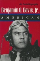 Benjamin O. Davis, Jr.: American: An Autobiography By Benjamin O. Davis Jr., (pa Benjamin O. Davis, Jr.: American: An Autobiography By Benjamin O. Davis Jr., (pa