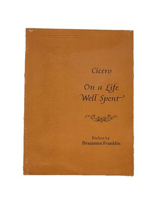 Cicero On a Life Well Spent Preface by Benjamin Franklin Softcover Self Help