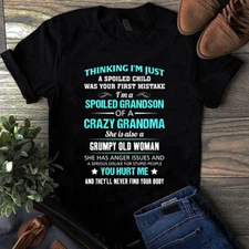 Thinking I'm Just a Spoiled Child I'm a Spoiled Grandson of Crazy Grandma Tshirt