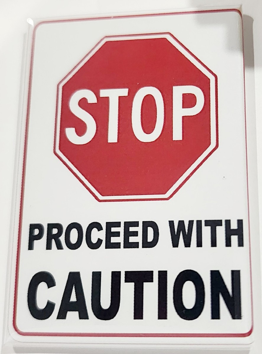 Warning Proceed With Caution Proceed With Caution