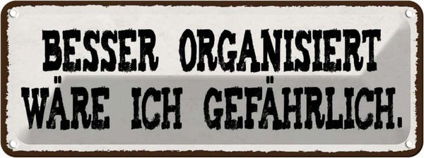 Blechschild 10X27 Cm Besser Organisiert GefäHrlich Dekoration Spruch Zitat Deko-image