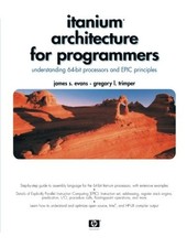 ITANIUM ARCHITECTURE FOR PROGRAMMERS: UNDERSTANDING 64-BIT By James S. VG
