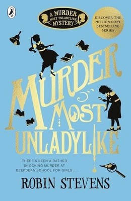 Murder Most Unladylike: A Murder Most Unladylike My by Stevens, Robin 0141369760