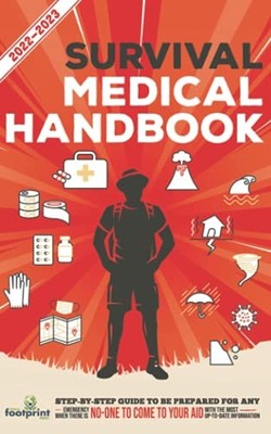 Survival Medical Handbook 2022-2023: Step-By-Step Guide to be Pr