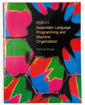 PDP-11 Assembler Language Programming and Machine Organization by Michael Singer