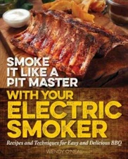 Smoke It Like a Pit Master with Your Electric Smoker: Recipes and Techniq - GOOD