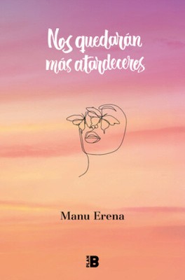 Nos Quedarán Más Atardeceres / We Will Have More Sunsets [Spanish]