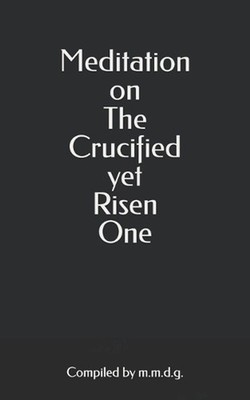 Meditation on The Crucified Yet Risen One by Mario M. de Guzman Paperback Book