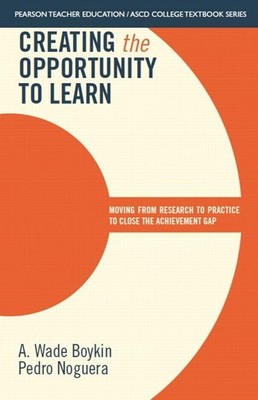 Creating the Opportunity to Learn: Moving from Research to Practice to Close...