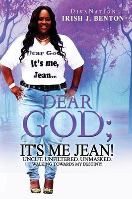 Dear God; It's Me Jean! Uncut. Unfiltered. Unmasked. by Irish Jean Benton (Engli