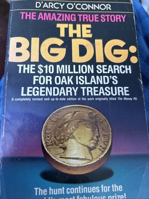 Big Dig : The $10 Million Search for Oak Island's Legendary Treasure Curse of
