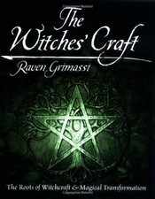 The Witches' Craft: The Roots of Witchcraft and Magical Transfor