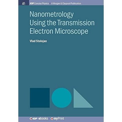 Nanometrology Using the Transmission Electron Microscop -  NEW V Stolojan 2015