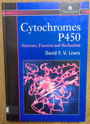 Cytochromes P450 Structure Function and Mechanism David F.V. Lewis.