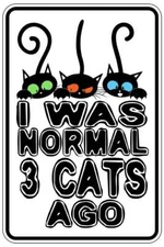 NORMAL 3 CATS AGO II sign Metal funny man cave house decor B1340