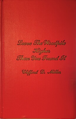 Leave the Woodpile Higher Than You Found It (Hardcover, 1975) Clifford D. Miller