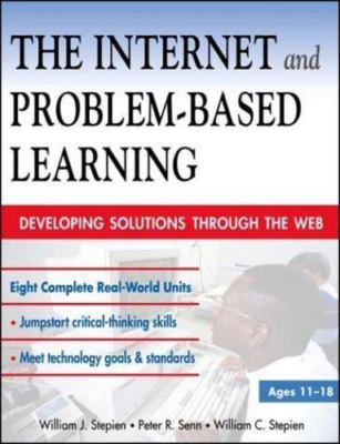 The Internet and Problem-Based Learning: Developing Solutions Through the Web, S