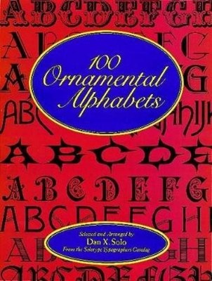 Dan X. Solo 100 Ornamental Alphabets (Taschenbuch)