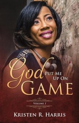 God Put Me Up on Game: Volume 1 von Kristen R. Harris [Taschenbuch]