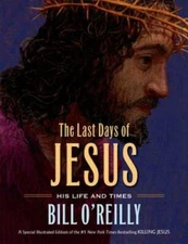 The Last Days of Jesus: His Life and Times - Hardcover By O'Reilly, Bill - GOOD