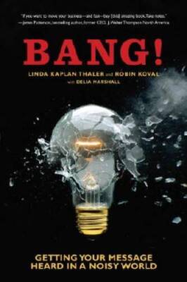 Bang: Getting Your Message Heard in a Noisy World - Paperback - ACCEPTABLE