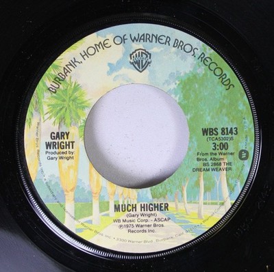 Rock 45 Gary Wright - Much Higher / Love Is Alive On WB