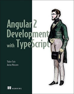 Angular 2 Development with TypeScript,Yakov Fain
