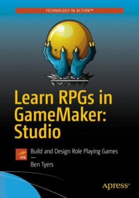 Learn RPGs in GameMaker: Studio: Build and Design Role Playing Games, Tyers, Ben