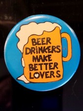1970's BEER DRINKERS MAKE BETTER LOVERS Humorous Funny Pinback Button 