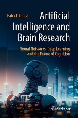 Artificial Intelligence and Brain Research ~ Patrick Krauss ~  9783662689790