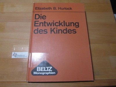 Die Entwicklung des Kindes Hurlock, Elizabeth B. :