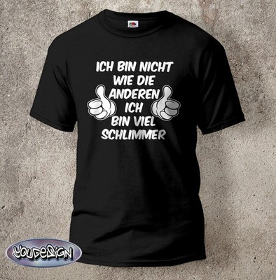 Ich bin nicht wie die Anderen ich bin viel schlimmer T-Shirt Fun Kult Spaß S-5XL