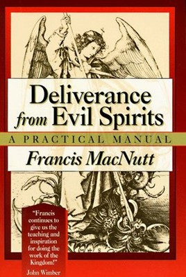 Deliverance from Evil Spirits : A Practical Manual Paperback Fran