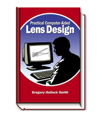 Practical Computer-Aided Lens Design By Gregory Hallock Smith