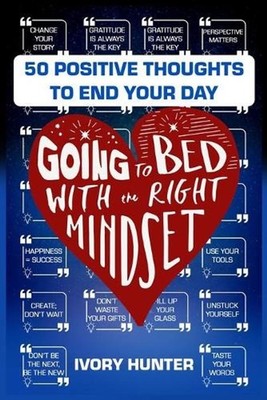 Going to Bed with the Right Mindset: 50 Positive Thoughts to End Your Day by Ivo