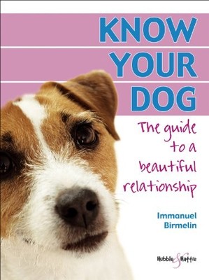 Know Your Dog - The guide to a beautiful relationship,Immanuel B