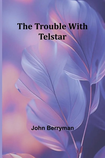 John Berryman | The Trouble With Telstar | Taschenbuch | Englisch (2024)-image