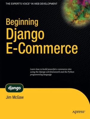 Beginning Django E-Commerce Paperback James McGaw