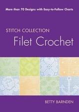 Filet Crochet: More than 70 Designs with Easy-to-Follow Charts (Stitch Collectio