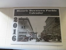 2016 HISTORIC DOWNTOWN PUEBLO CALENDAR