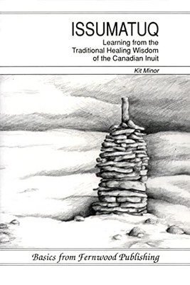 Issumatuq: Von der traditionellen Heilweisheit der kanadischen Inuit lernen...