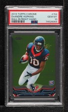 2013 Topps Chrome DeAndre Hopkins (Ball in Right Hand) #154 PSA 10 GEM MT 0v39