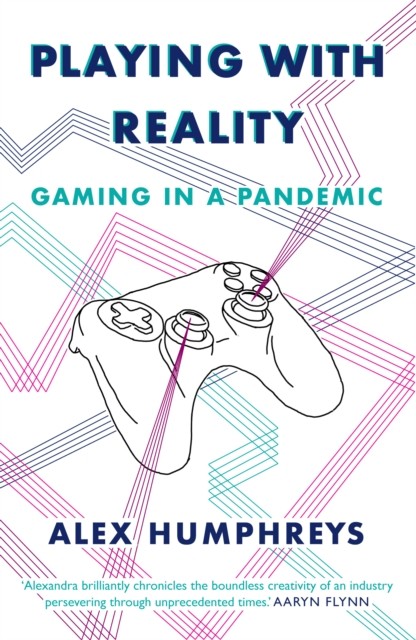 Playing with Reality: Gaming in a Pandemic,Humphreys, Alex Alex - Image 6