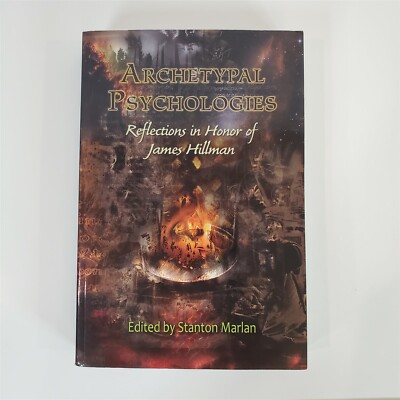 Archetypal Psychologies: Reflections in Honor of James Hillman