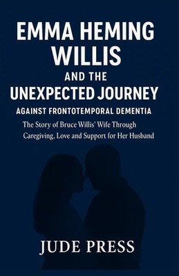 Emma Heming Willis and the Unexpected journey against Frontotemporal dementi...