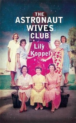 The Astronaut Wives Club by Koppel, Lily 0755362608 FREE Shipping