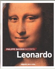 PHILIPPE DAVERIO, RACCONTA LEONARDO- ILLUSTRATO- NUOVO- RCS, 2017