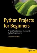Python Projects for Beginners by Connor P. Milliken 9781484253540